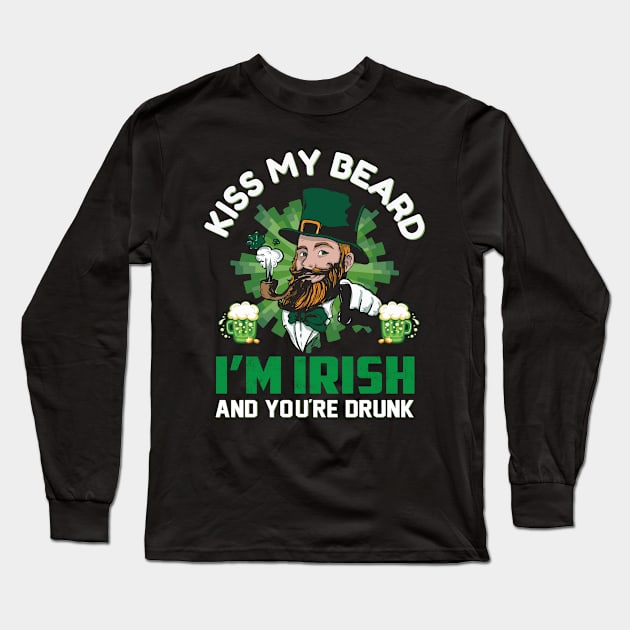 Kiss My Beard I'm Irish And You're Drunk Long Sleeve T-Shirt by JLE Designs